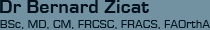 Dr Bernard Zicat BSc, MD, CM, FRCSC, FRACS, FAOrthA