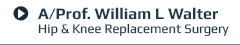 A/Prof. William L Walter, Hip & Knee Replacement Surgery